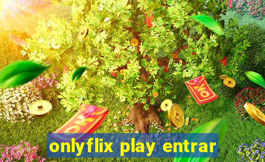 onlyflix play entrar